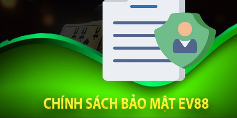 Chính sách bảo mật EV88 - Cam kết bảo vệ quyền riêng tư 1 Tổng quan về chính sách bảo mật EV88 đến bạn đọc