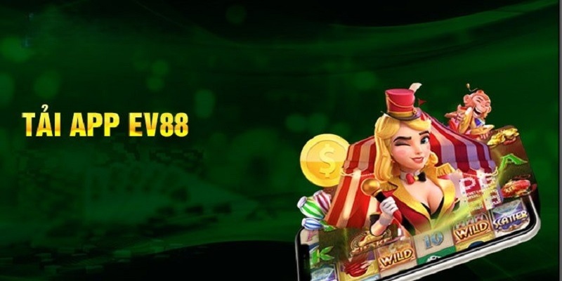 Tải App EV88 Trong 3 Phút – Hướng Dẫn Đầy Đủ Cho Người Mới 1 tai app ev88